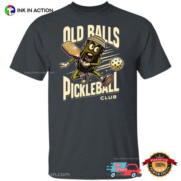 Old Ball Pickleball Club Funny Old Man Player T-shirt