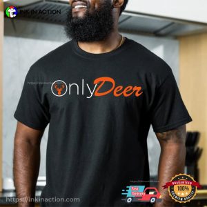 Only Deer Funny Deer Hunting Seasons T-shirt