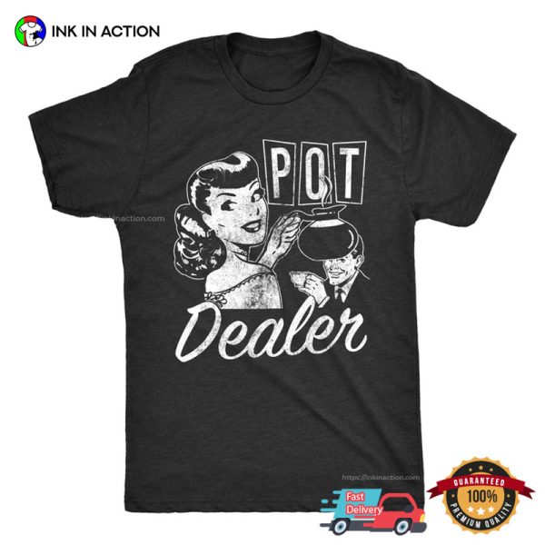 Pot Dealer Pot Coffee Addicted Vintage T-shirt