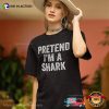 Pretend I’m A Shark Funny Halloween T-shirt
