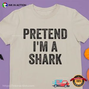 Pretend I'm A Shark Funny Halloween T shirt 4