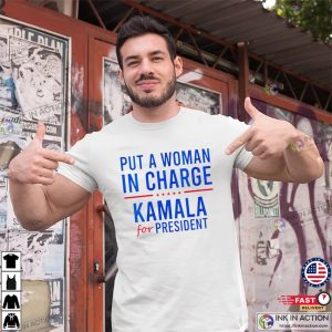 Put A Woman In Charge Kamala Harris For President Election T-shirt