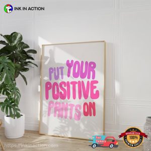 Put Your Positive Pants On trends posters 2