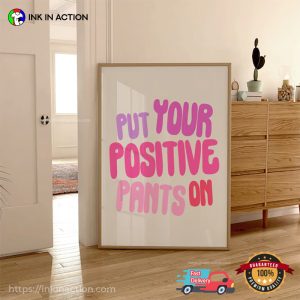 Put Your Positive Pants On trends posters 3