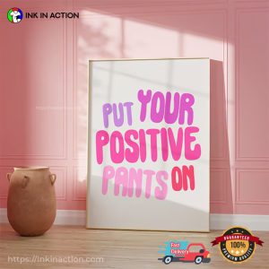 Put Your Positive Pants On trends posters