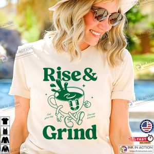 Rise And Grind coffee day Graphic Tee