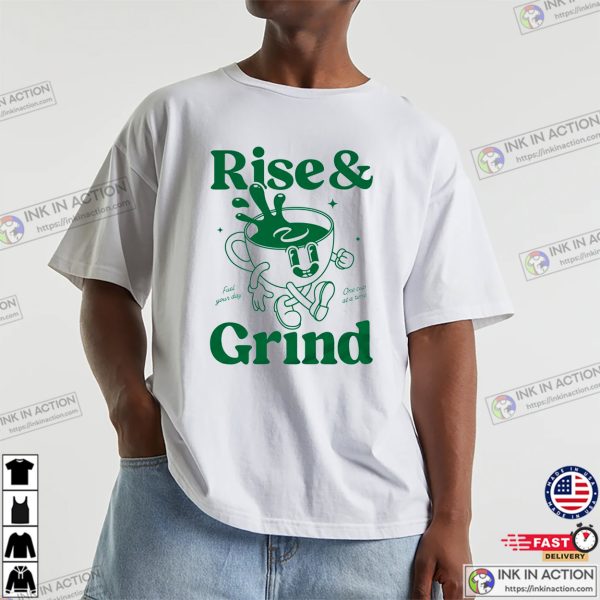 Rise And Grind Coffee Day Graphic Tee