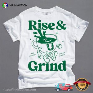 Rise And Grind coffee day Graphic Tee 3