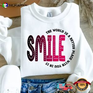 SMILE The World Is A Better Place With You In It Mental Health Tee 2