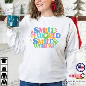 Smile And The World Smiles With You Positive smiley tee shirt 1