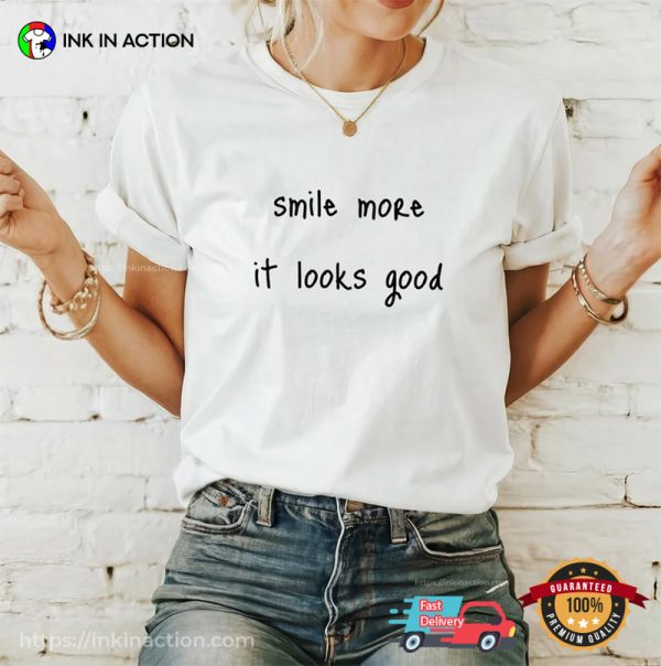 Smile More It Looks Good Motivational Smile Day Shirt