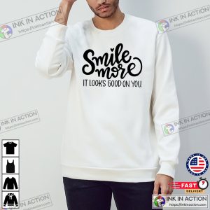 Smile More It Looks Good On You Adorable national smile day Outfit 3