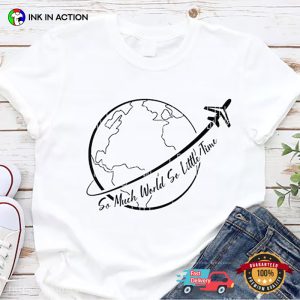 So Much World So Little Time tourism day T shirt 1