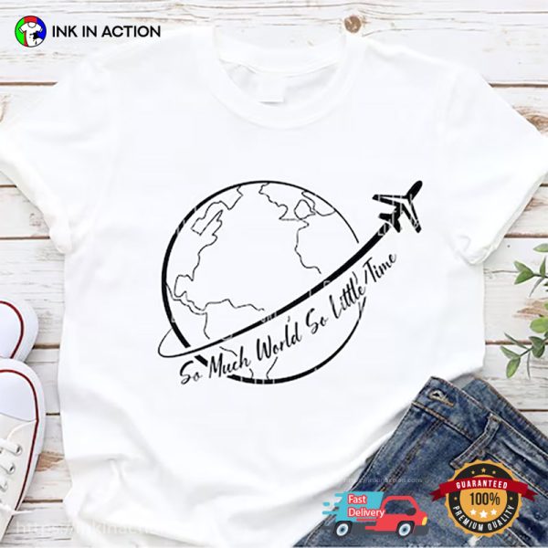 So Much World So Little Time Tourism Day T-shirt