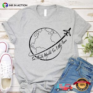 So Much World So Little Time tourism day T shirt 2