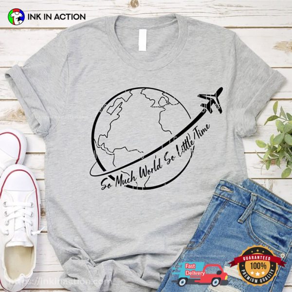 So Much World So Little Time Tourism Day T-shirt