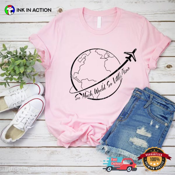 So Much World So Little Time Tourism Day T-shirt