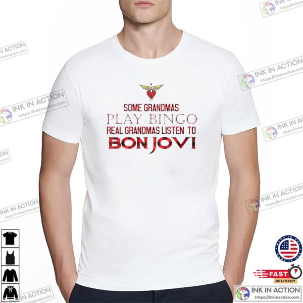 Some Grandmas Play Bingo Real Grandmas Listen To Bon Jovi Funny T-shirt