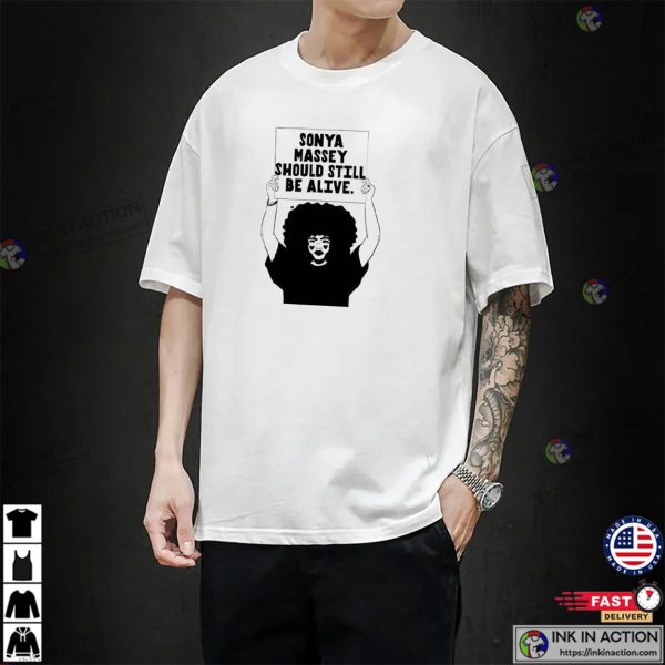 Sonya Massey Justice Should Still Be Alive Shirt