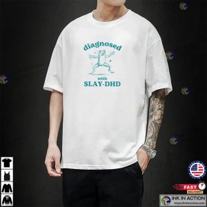 Stupid Vintage Diagnosed With Slay-DHD Silly Meme Shirt