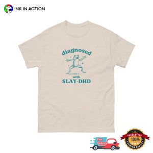 Stupid Vintage Diagnosed With Slay-DHD Silly Meme Shirt