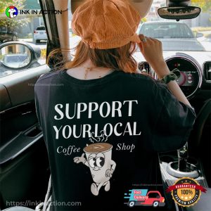 Support Your Local Coffee Shop Comfort Colors T shirt 2