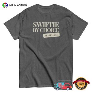 Swiftie By Choice My Wife’s Choice Funny Taylor Concert Tee