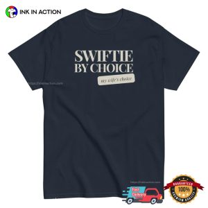 Swiftie By Choice My Wife's Choice Funny Taylor Concert Tee 2