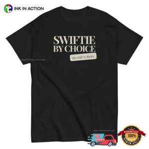 Swiftie By Choice My Wife's Choice Funny Taylor Concert Tee 3