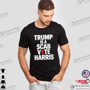 TRUMP Is A Scab Vote Harris Basic T shirt 3