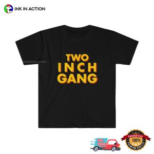 TWO INCH GANG Funny Joke Tee 4