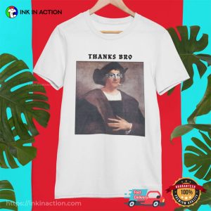 Thanks Bro Funny Christopher Columbus Day Shirt 1