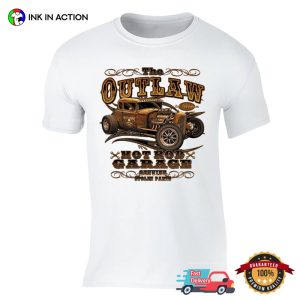 The Outlaw Hot Rod Garage Ols School Car Unisex T shirt 1