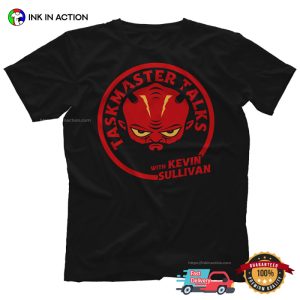 The Taskmaster Talks With Kevin Sullivan T shirt 3