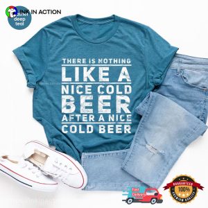 There Is Nothing Like A Nice Cold Beer After A Nice Cold Beer Funny Comfort Colors Tee 3