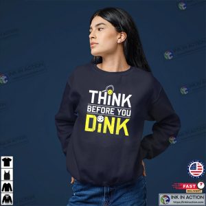 Think Before You Dink Retro Style Pro Pickleballer T shirt 1