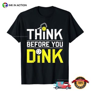 Think Before You Dink Retro Style Pro Pickleballer T shirt 3