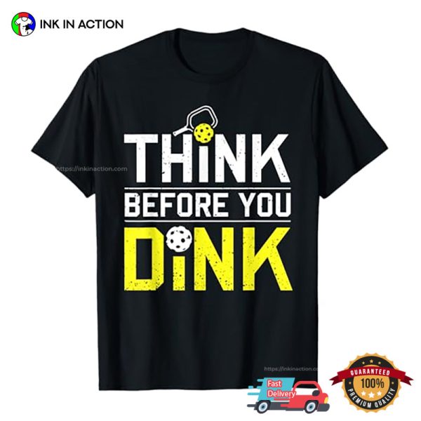 Think Before You Dink Retro Style Pro Pickleball T-shirt