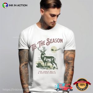 Tis The Season for Jingle Bells Funny deer season T shirt 1