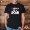 Trump Is A Scab Shirt