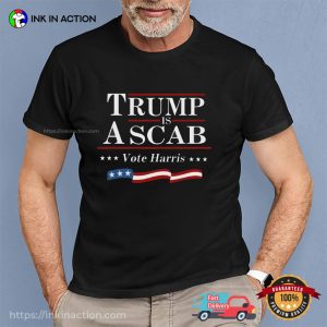 Trump Is A Scab Vote Harris Election T shirt 3