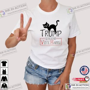 Trump Is A Scab Vote Harris Funny Campaign T-shirt