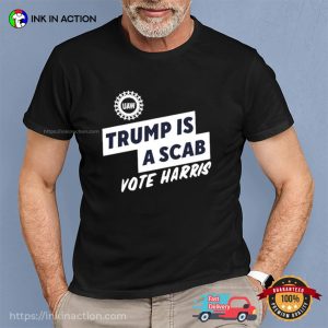 Trump Is A Scab Vote Harris Official Shirt