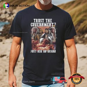 Trust The Government Native American T Shirt 2