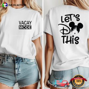 Vacay Mode Let’s Do It Disneyland T-shirt