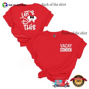 Vacay Mode Let's Do It Disneyland T shirt 3