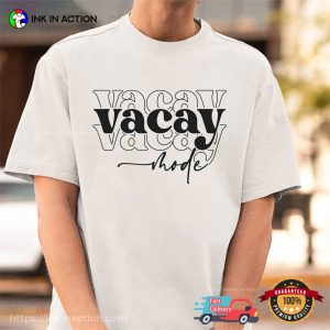 Vacay Mode Vacation Mode T shirt 2