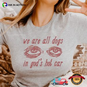 We Are All Dogs In God’s Hot Car Oddly Specific Meme Comfort Colors T-shirt