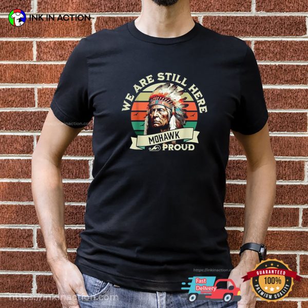 We Are Here Native Indian Proud Retro T-Shirt