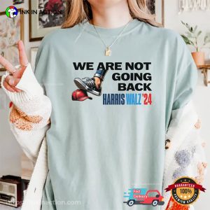 We Are Not Going Back Harris Walz 2024 Comfort Colors Tee 3